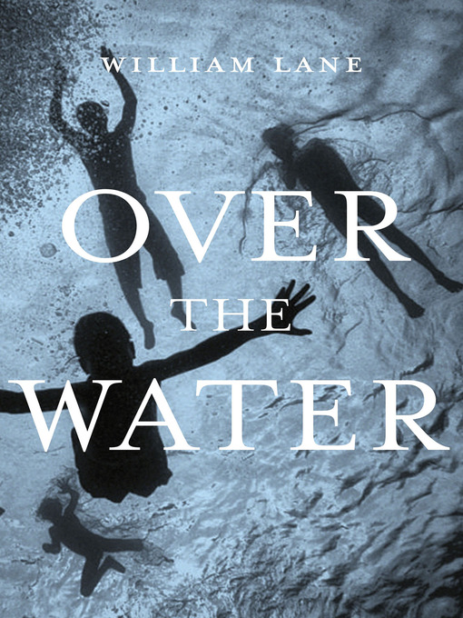 Title details for Over the Water by William Lane - Available